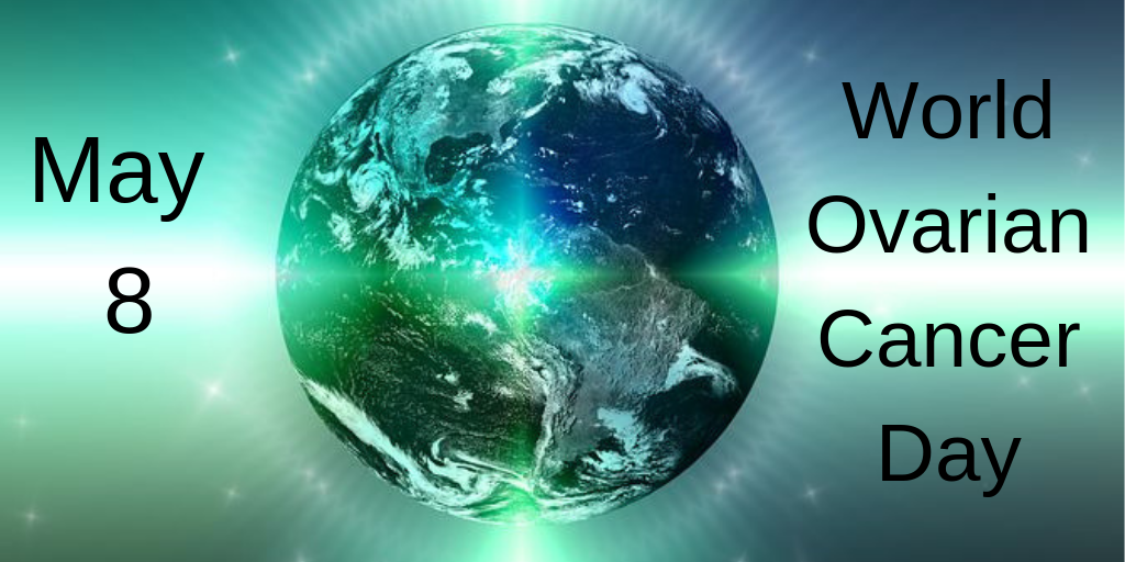 May 8 - World Ovarian Cancer Day