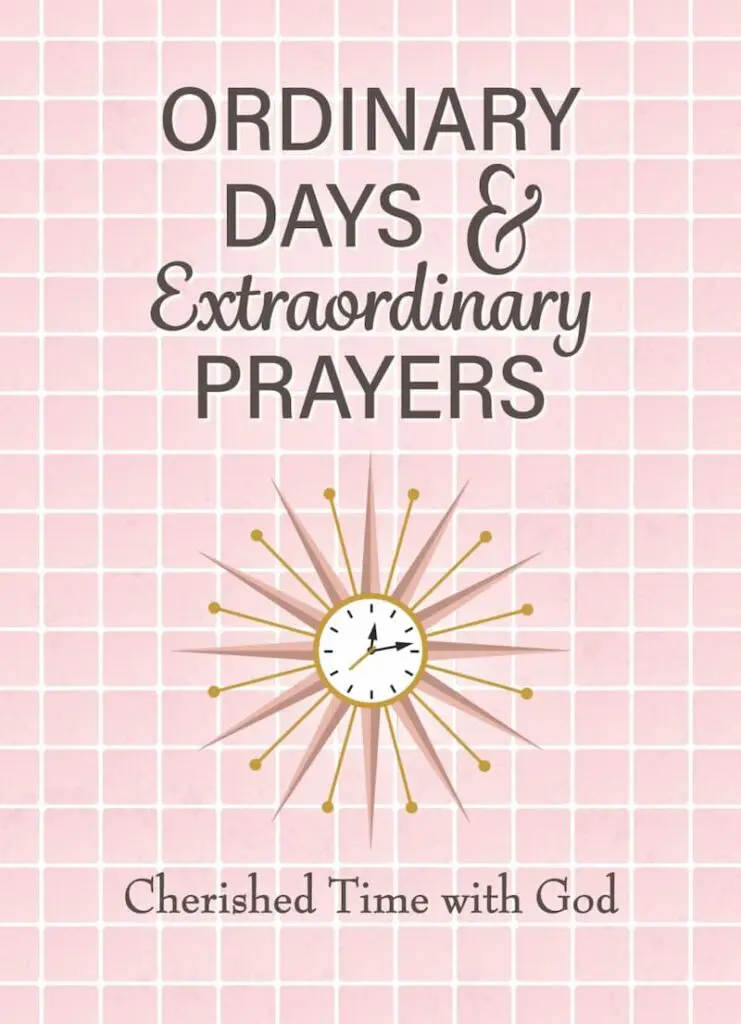 Ordinary Days & Extraordinary Prayers: Cherished Time with God (A WordGirls Collective)